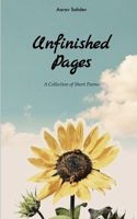 Unfinished Pages A Collection of Short Poems 9376421744 Book Cover