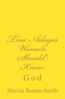 True Adages Women Should Know: God 1497429595 Book Cover