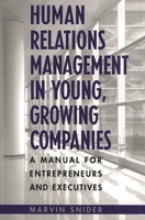 Human Relations Management In Young, Growing Companies: A Manual For Entrepreneurs And Executives 1567203450 Book Cover