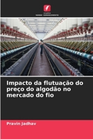 Impacto da flutuação do preço do algodão no mercado do fio (Portuguese Edition) 6207704193 Book Cover