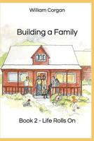 Building a Family: Book 2 - Life Rolls on 198324886X Book Cover