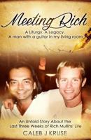 Meeting Rich: A Liturgy. A Legacy. A Man With A Guitar In My Living Room 1530658284 Book Cover