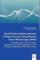 Quantitative Measurements of Nano Forces using Atomic Force Microscopy (AFM): Quantifying Nano Forces in Three-Dimensions using AFM: Applications in the Biological, Physical and Chemical Sciences 3639024613 Book Cover