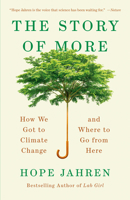 The Story of More: How We Got to Climate Change and Where to Go from Here 0525563385 Book Cover