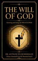 The Will Of GOD: Knowing And Doing The Will Of ELOHIM B0HFTXM7RD Book Cover