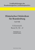 Historisches Ortslexikon für Brandenburg, Teil VIII, Uckermark, Band II, M-Z 3883723096 Book Cover
