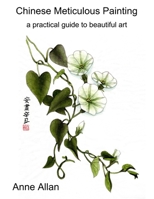 Chinese Meticulous Painting - a practical guide to beautiful art 1458362663 Book Cover