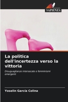 La politica dell'incertezza verso la vittoria (Italian Edition) 6208107555 Book Cover