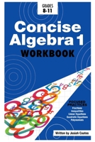 Concise Algebra 1: Master Algebra 1 with 30 Hours of Self Study 1549545671 Book Cover