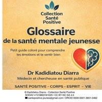Glossaire de la santé mentale jeunesse: Petit guide pour comprendre tes émotions et te sentir bien (French Edition) B0GQL2KZ41 Book Cover