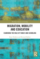 Migration, Mobility and Education: Examining the Role of Family and Schooling 1032727969 Book Cover