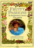 Fruity Passions: An Introduction to Country Wine-Making 0563207930 Book Cover