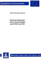 Buchwertklauseln Beim Ausscheiden Aus Ohg Und Kg: Rechts-, Angemessenheits- Und Ausuebungskontrolle 3631416415 Book Cover