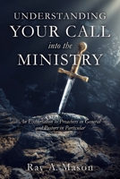 Understanding Your Call Into the Ministry: An Exhortation to Preachers in General and Pastors in Particular 1630506621 Book Cover