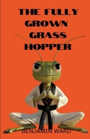 The Fully Grown Grasshopper B0DQ752VCJ Book Cover