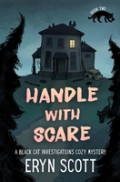 Handle With Scare (A Black Cat Investigations Cozy Mystery) B0G2PFJMPS Book Cover