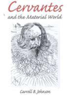Cervantes and the Material World (Hispanisms) 0252025482 Book Cover