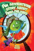 An adventure story about Anna the virus. 1542870283 Book Cover