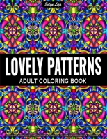 Adult Coloring Book | Lovely Patterns: Relaxing Coloring Book for Adults Featuring Fun and Easy Patterns for Adults Relaxation B087S85JJJ Book Cover