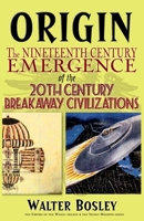 Origin: The Nineteenth Century Emergence of the 20th Century Breakaway Civilizations 1312814411 Book Cover