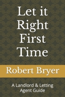 Let It Right First Time: A Landlord & Letting Agent Guide 154698433X Book Cover