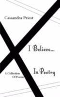 I Believe...in Poetry 1434380475 Book Cover