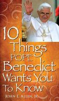 10 Things Pope Benedict XVI Wants You to Know 0764816721 Book Cover