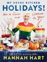 My Drunk Kitchen Holidays!: How to Savor and Celebrate the Year: A Cookbook 0525541438 Book Cover