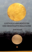 LUSTVOLLE ABSURDITÄTEN UND ERNSTHAFTE REALITÄTEN (German Edition) 374971360X Book Cover