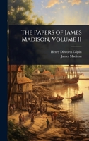 The Papers of James Madison, Volume II 1024068412 Book Cover