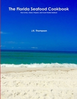 The Florida Seafood Cookbook 1329704673 Book Cover