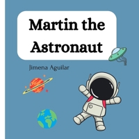 Martin the Astronaut: A Child's Adventure in Space B0CVHPWV72 Book Cover