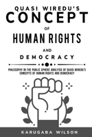 Philosophy in the Public Sphere Analysis of Quasi Wiredu's Concepts of Human Rights and Democracy 1805243403 Book Cover