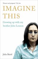 Imagine This: Growing Up with my Brother John Lennon 0340839252 Book Cover