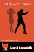 Looking For A Dead Guy (A Funny Detective Novel Book, #4) 1786957558 Book Cover