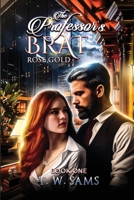 The Professor's Brat: Rose Gold 1300844124 Book Cover