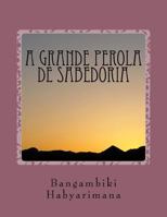 A Grande Perola de Sabedoria 1536872792 Book Cover