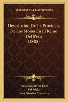 Descripcion de La Provincia de Los Mojos En El Reino del Peru (1888) 1161055541 Book Cover
