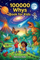 100000 Whys Book for Kids: A Children's Encyclopedia for Curious Kids Ages 8–12: Science, Space, Animals & More B0GVRSP2Y2 Book Cover