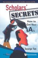 Scholars' Secrets: How to Get Your A's 9812790020 Book Cover