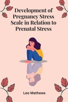 Development of Pregnancy Stress Scale in Relation to Prenatal Stress 1805281208 Book Cover