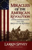 Miracles of the American Revolution: Divine Intervention and the Birth of the Republic 1594672032 Book Cover