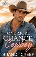 One More Chance, Cowboy: A Forced Proximity Friends to Lovers Western Romance (Whispering Creek Cowboys) B0H4GYZX6S Book Cover