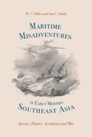 Maritime Misadventures in Early Modern Southeast Asia: Storms, Pirates, Accidents and War (Worlds of the East India Company) 1837652864 Book Cover
