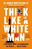 Think Like a White Man 1786894408 Book Cover