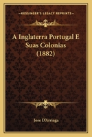 A Inglaterra Portugal E Suas Colonias (1882) 1167629027 Book Cover