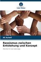 Rassismus zwischen Entstehung und Konzept: Manifest für das Lebendige (German Edition) 6206809927 Book Cover