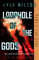 Loophole of the Gods, Part I: The Case 195339003X Book Cover