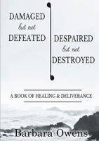 Damaged, But Not Defeated Despaired, But Not Destroyed 0359106242 Book Cover