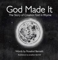 God Made It: The Story of Creation Told in Rhyme 0999262416 Book Cover